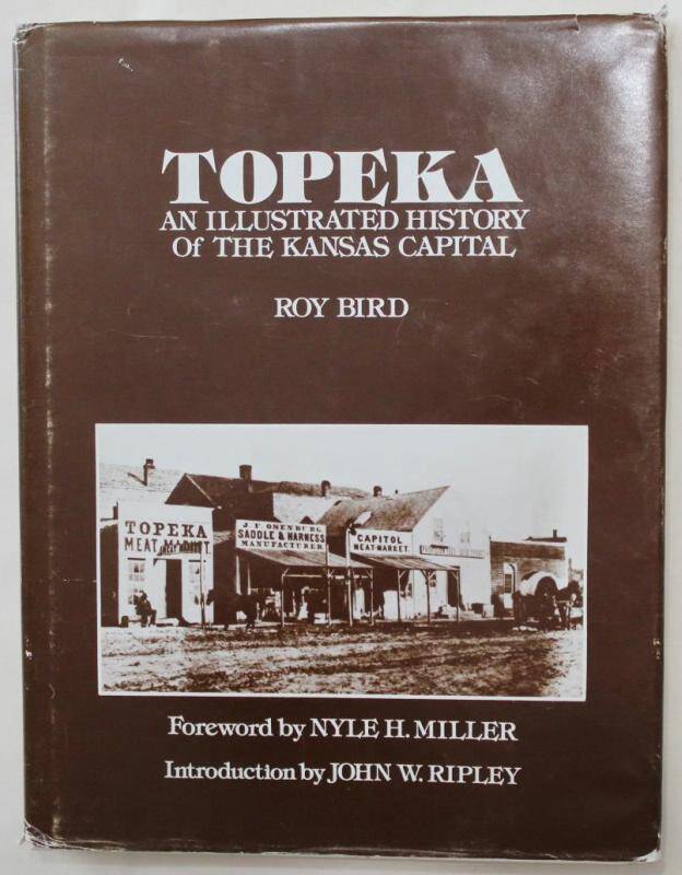 Альбом. TOPEKA  AN  ILLUSTRATED  HISTORY OF THE KANSAS  CAPITAL. ROY BIRD ((Топика иллюстрированная история столицы Канзаса))
