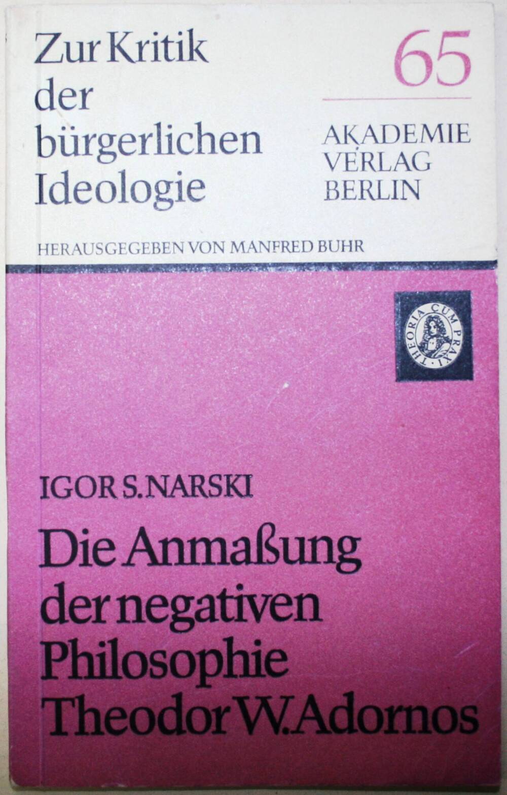 Zur Kritik der bürgerlichen Ideologie.Die Anmaßung der negative Philosoph Theodor W.Adornos.
