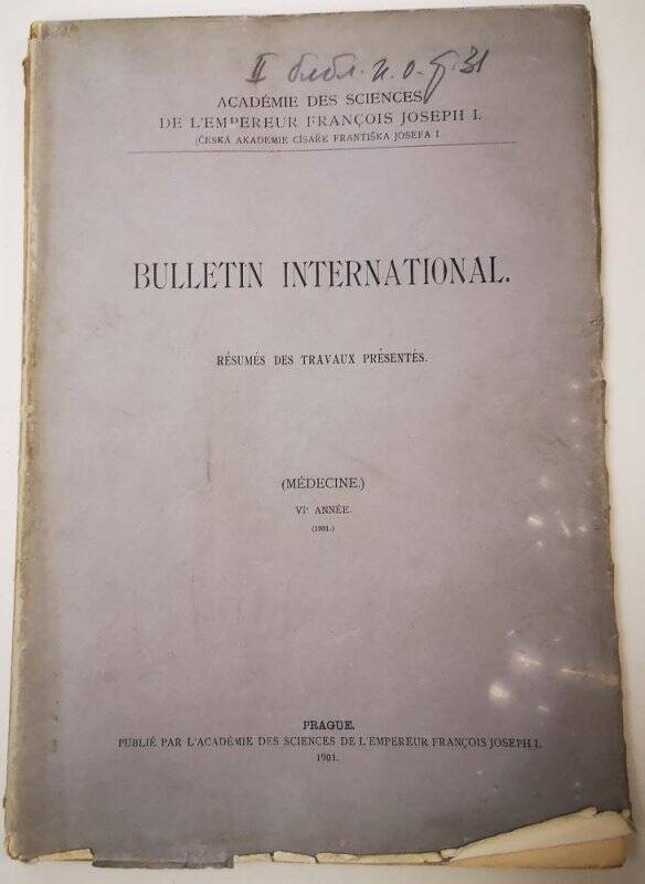 Журнал. Bulletin international. Résumés des Travaux Présentés. (Мédicine.) VI Année. (1901.) Académie des Sciences de l'Empereur François Joseph I.