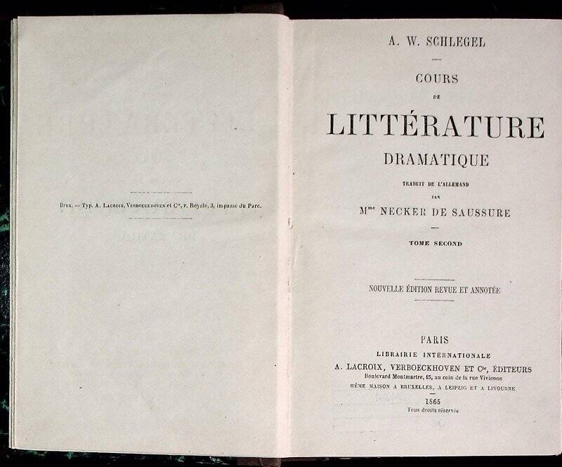 Книга. Cours de litterature dramatique traduit de l'allemand par Mme Necker de Saussure. T. 2. - Paris : A. Lacroix, Verboeckhoven et C-ie, Editeurs, 1865. - 418 c.