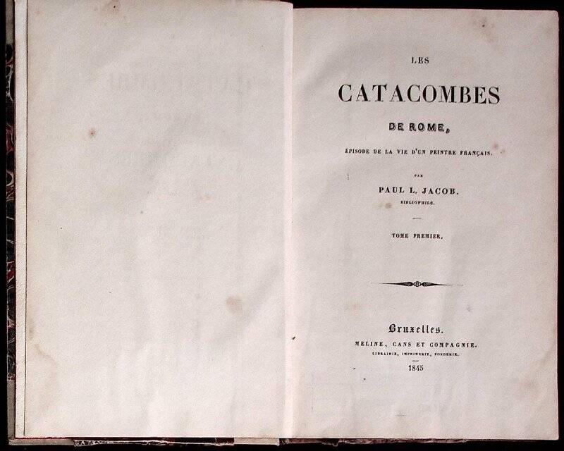 Книга. Les catacombes de Rome: épisode de la vie d'un peintre français. Том 1-2. - Bruxelles : Meline, Cans et Compagnie, 1845. - 254, 252 c.