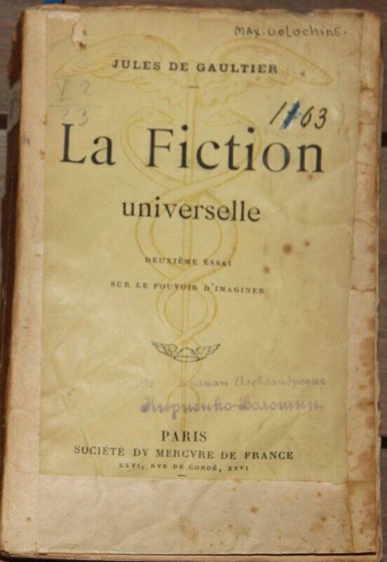La Fiction universalle. Deuxiéme essai sur le ponvoir d'imaginer. P., Mercure de France, 1903.