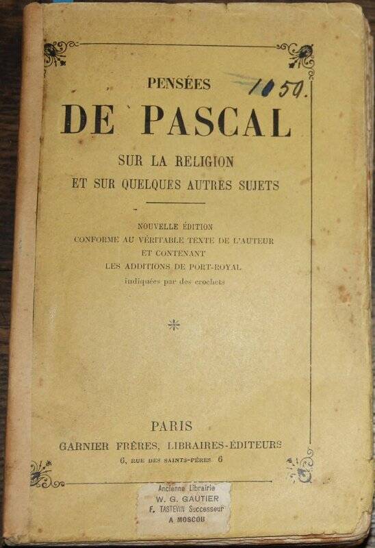 Pensées de Pascal. sur la religion et sur quelques antres sujets. Nouvelle edition. P., Garnier freeres.
