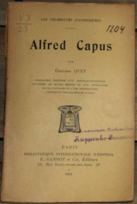 Alfred Capus. P., Bibliotheque Internationale d'edition, 1904.