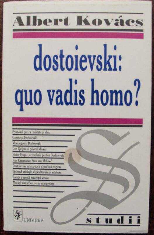 Книга. Dostoievski: quo vadis homo?: sensul existenței și criza civilizației.‒ Bucurerști: Univers, 2000