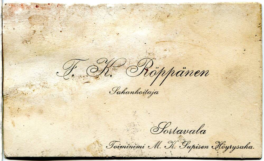 Карточка визитная односторонняя.  F.K. Röppänen Sahanhoitaja (Ф.К. Рёппянен, управляющий 
заводом)